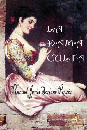 DAMA CULTA, LA, de SORIANO PINZóN, MANUEL JESúS | portada del libro