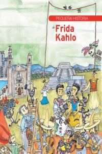 Pequeña historia de Frida Kahlo, de Bosch Sans, Lolita | portada del libro