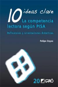 10 Ideas Clave. La competencia lectora según PISA, de Zayas Hernando, Felipe | portada del libro