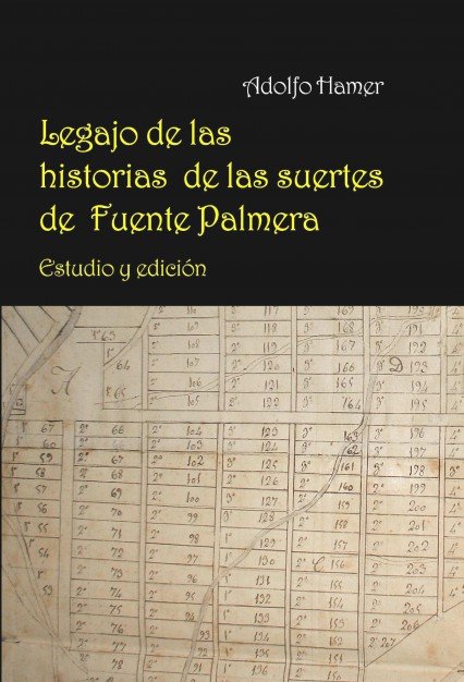 Legajo de las historias de las suertes de Fuente Palmera. Estudio y edición, de Flores Hamer, Adolfo | portada del libro