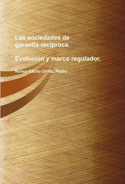 Las sociedades de garantía recíproca: evolución y marco regulador, de Núñez-Cacho Utrilla, Pedro Víctor | portada del libro