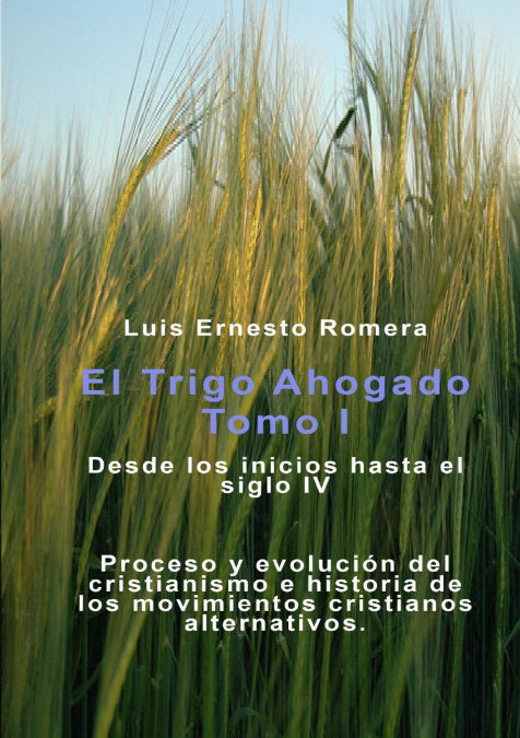 Trigo Ahogado Tomo I, de Romera Ernesto, Luis | portada del libro