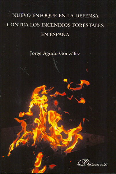 Nuevo enfoque en la defensa contra los incendios forestales en España, de Agudo González, Jorge | portada del libro