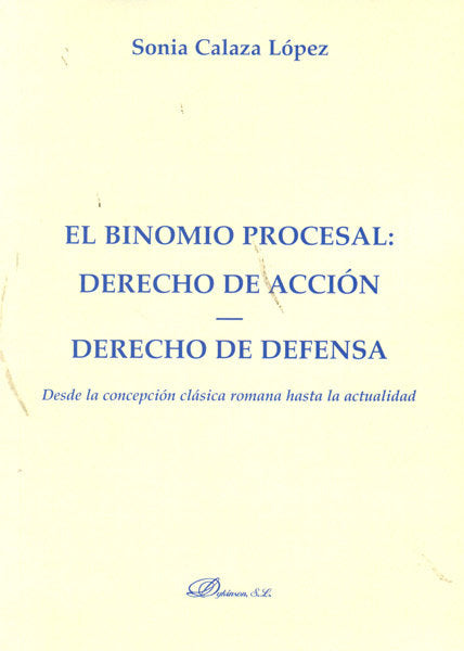 El binomio procesal. Derecho de acción. Derecho de defensa., de Calaza López, Sonia | portada del libro
