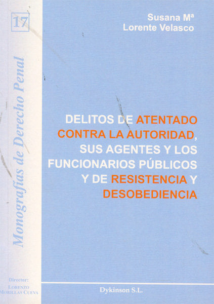 Delitos de atentado contra la autoridad, sus agentes y los funcionarios públicos y de resistencia y, de Lorente Velasco, Susa