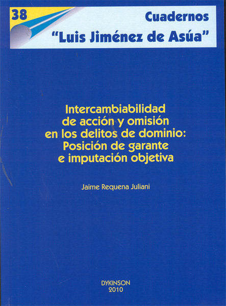 Intercambiabilidad de acción y omisión en los delitos de dominio, de Requena Juliani | portada del libro
