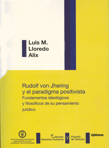 Rudolf von Jhering y el paradigma positivista. Fundamentos ideológicos y filosóficos de su pensamien, de Lloredo Alix, Luis M