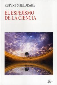 El espejismo de la ciencia, de Sheldrake, Rupert | portada del libro
