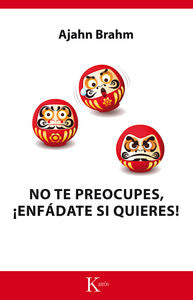 No te preocupes, ¡enfádate si quieres!, de Brahm, Ajahn | portada del libro
