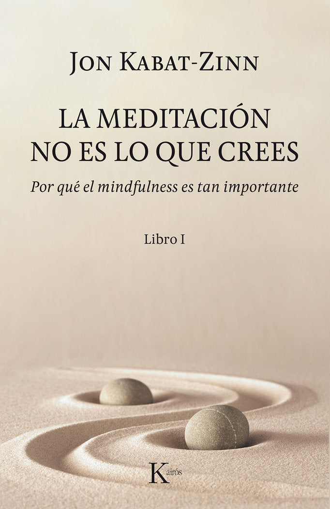 La meditación no es lo que crees, de Kabat-Zinn, Jon | portada del libro