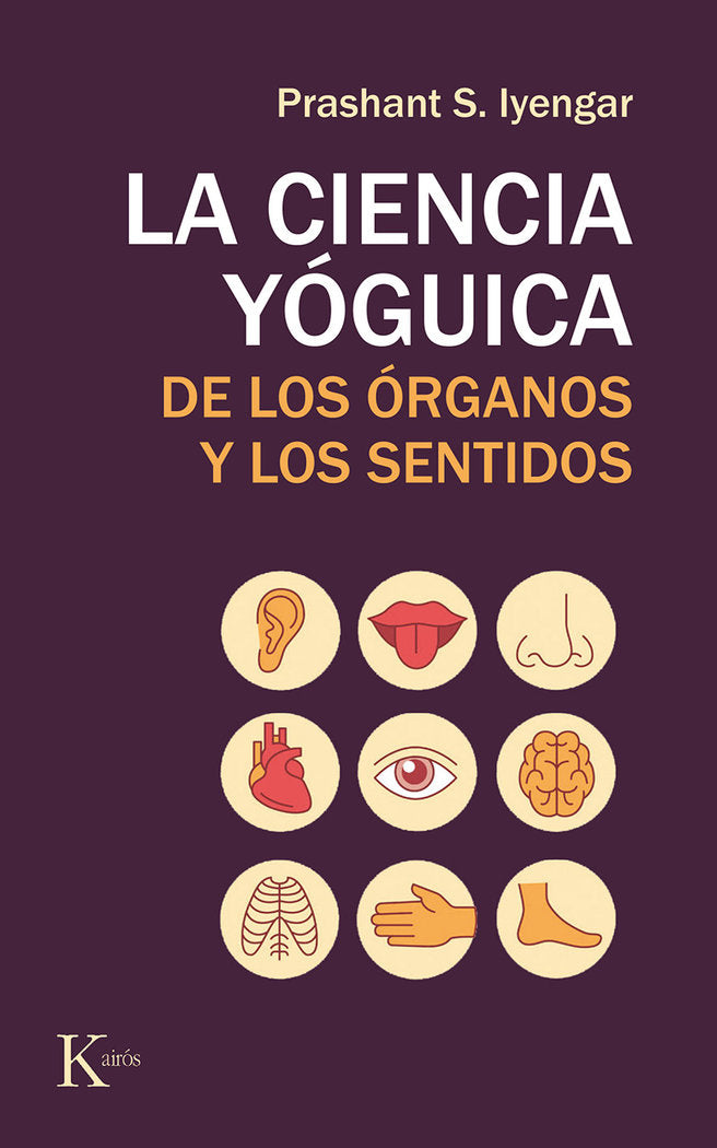La ciencia yóguica de los órganos y los sentidos, de Iyengar, Prashant S. | portada del libro