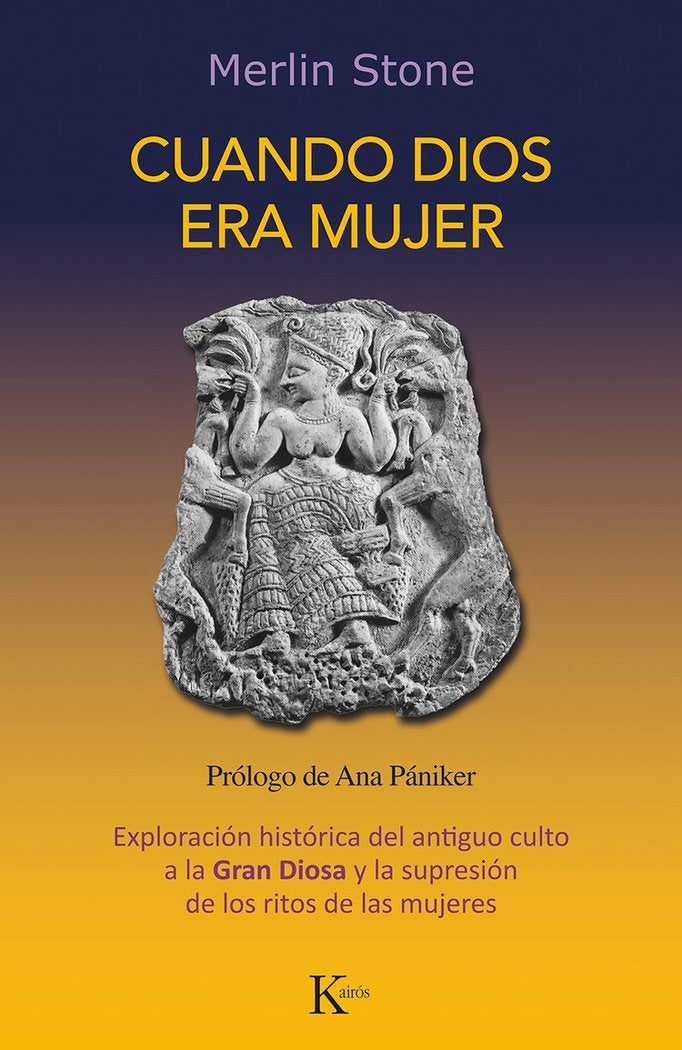 CUANDO DIOS ERA MUJER, de STONE, MERLIN | portada del libro