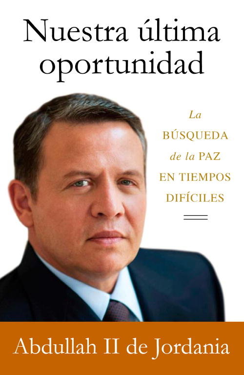 Nuestra última oportunidad, de Abdullah II, King | portada del libro