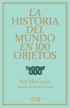 La historia del mundo en 100 objetos, de Neil MacGregor | portada del libro