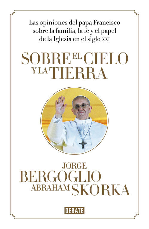 Sobre el cielo y la tierra, de Bergoglio, Jorge | portada del libro