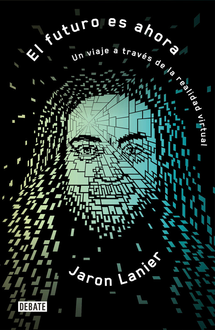 El futuro es ahora, de Lanier, Jaron | portada del libro