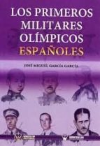 Los primeros militares olímpicos españoles, de JOSE MIGUEL GARCIA GARCIA | portada del libro