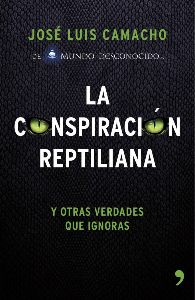 La conspiración reptiliana y otras verdades que ignoras, de Camacho, José Luis | portada del libro