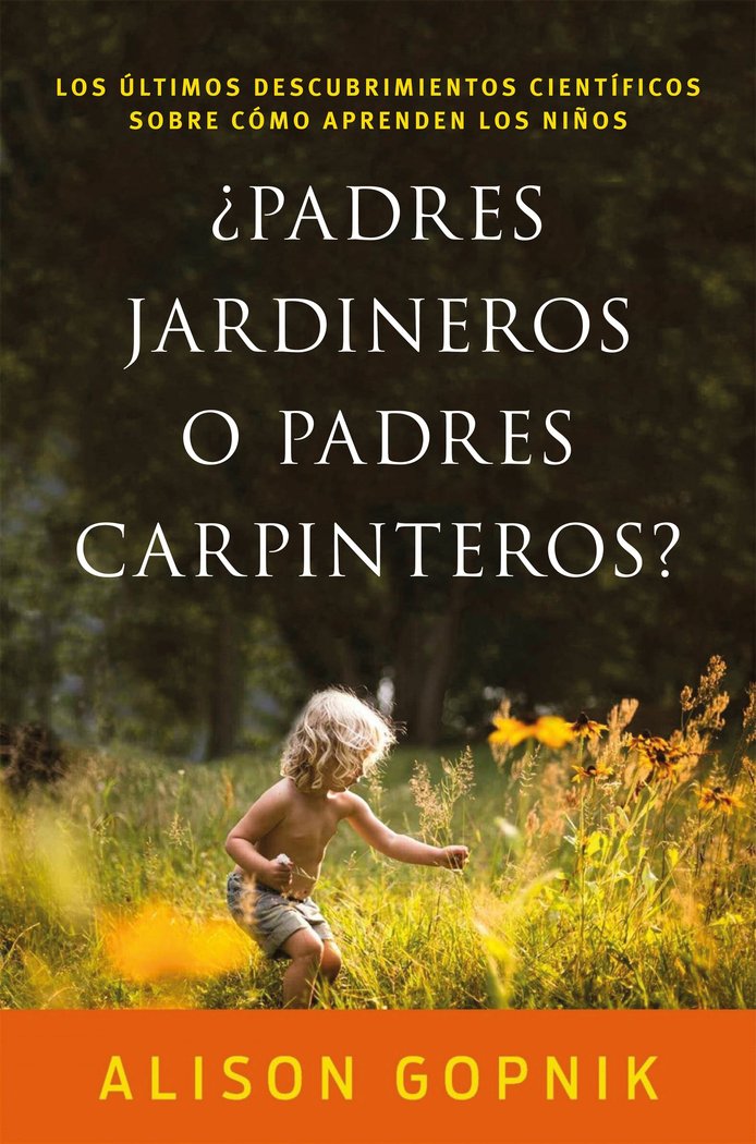 ¿Padres jardineros o padres carpinteros?, de Gopnik | portada del libro