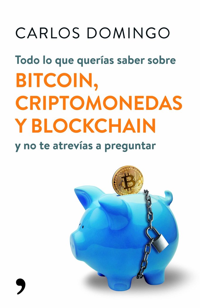 Todo lo que querías saber sobre bitcoin, criptomonedas y blockchain, de Domingo, Carlos | portada del libro