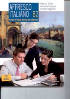 AFFRESCO ITALIANO B2 + 2 CD AUDIO, de MAURIZIO TRIFONE | portada del libro
