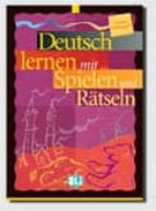 DEUTSCH LERNEN MIT SPIELEN UND RATSELN 2, de KARIN MULLER | portada del libro
