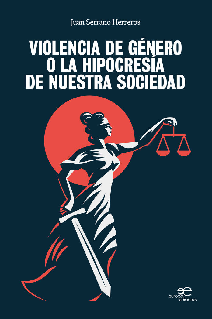 VIOLENCIA DE GÉNERO O LA HIPOCRESÍA DE NUESTRA SOCIEDAD, de Serrano Herreros, Juan | portada del libro