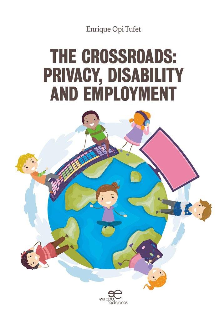THE CROSSROADS:PRIVACY, DISABILITY AND EMPLOYMENT, de OPI TUFET, ENRIQUE | portada del libro