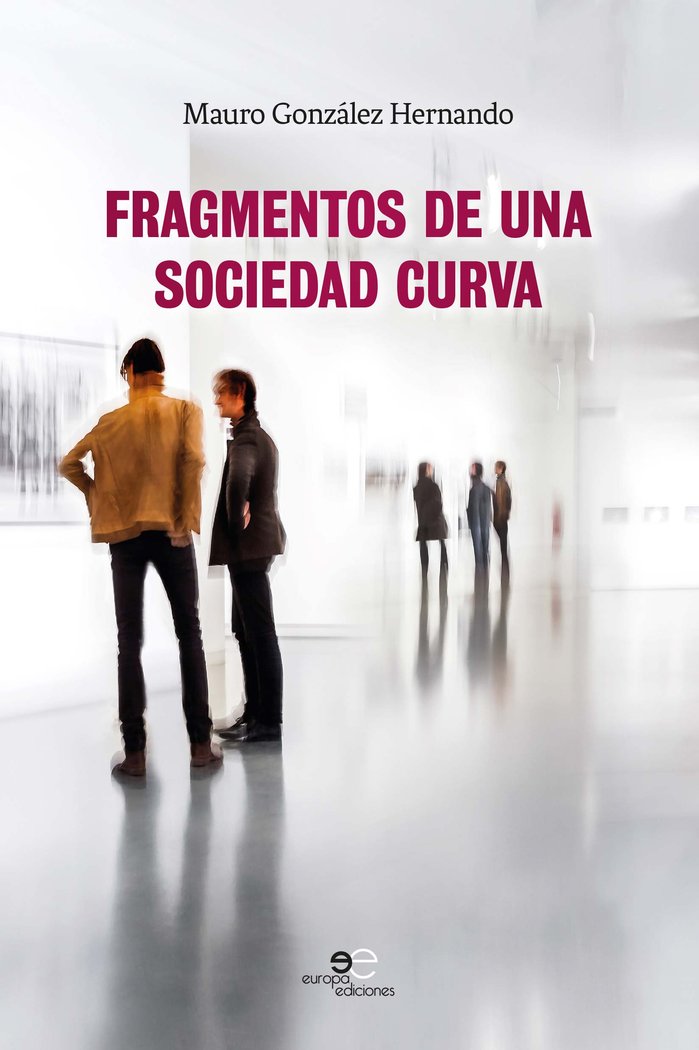FRAGMENTOS DE UNA SOCIEDAD CURVA, de GONZALEZ HERNANDO, MAURO | portada del libro
