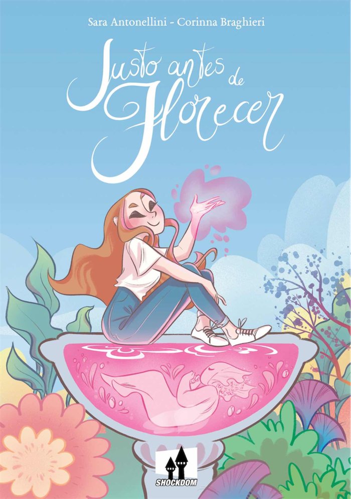 JUSTO ANTES DE FLORECER, de ANTONELLINI SARA#BRAGHIERI CORINNA | portada del libro