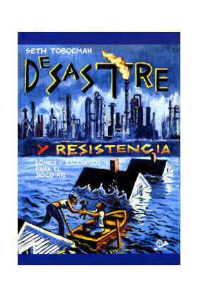 Desastre y Resistencia: Comics y Escenarios para el Siglo Xxi, de SETH TOBOCMAN | portada del libro