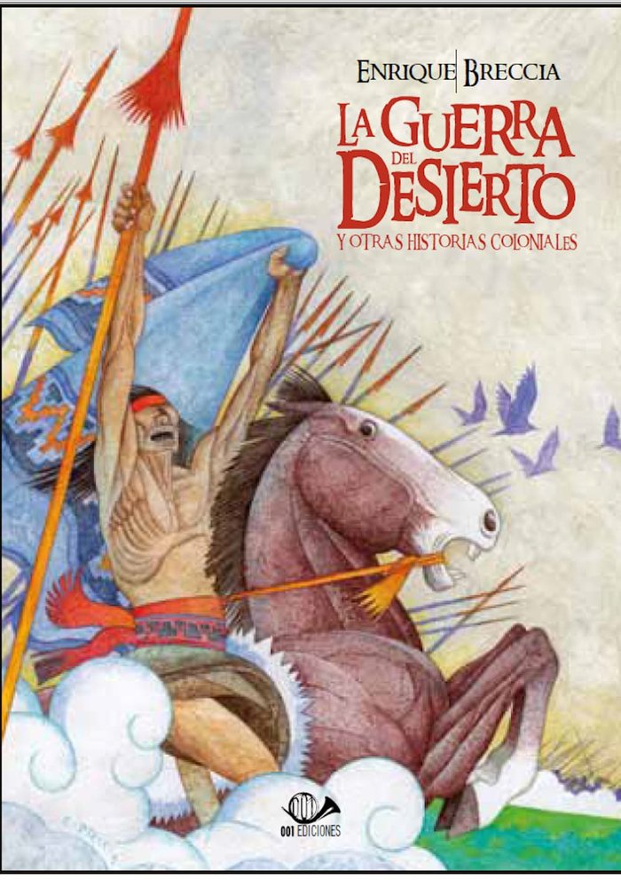 LA GUERRA DEL DESIERTO Y OTRAS HISTORIAS COLONIALES, de ENRIQUE BRECCIA | portada del libro