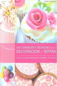 300 Consejos y técnicas Tartas, de Deacon | portada del libro
