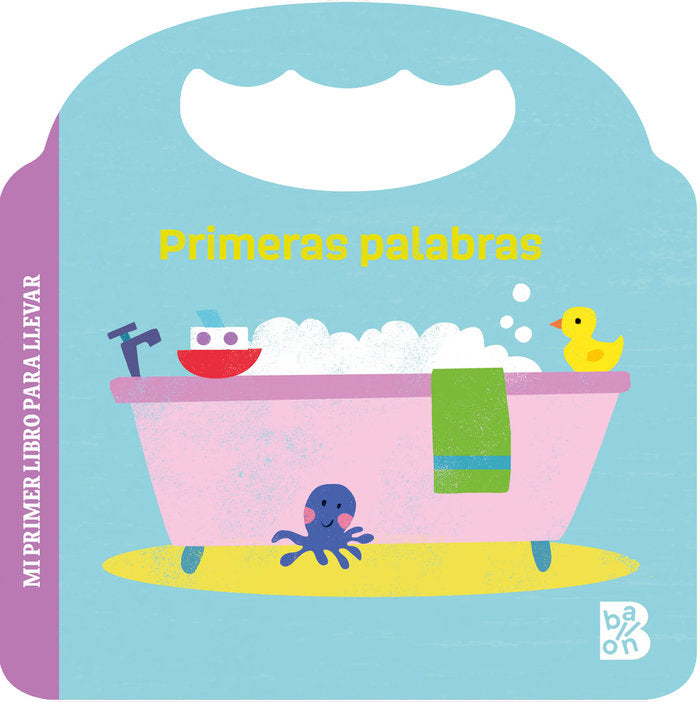 MI PRIMER LIBRO PARA LLEVAR PRIMERAS PALABRAS, de BALLON | portada del libro