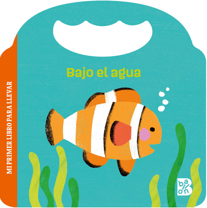 MI PRIMER LIBRO PARA LLEVAR BAJO EL AGUA, de BALLON | portada del libro