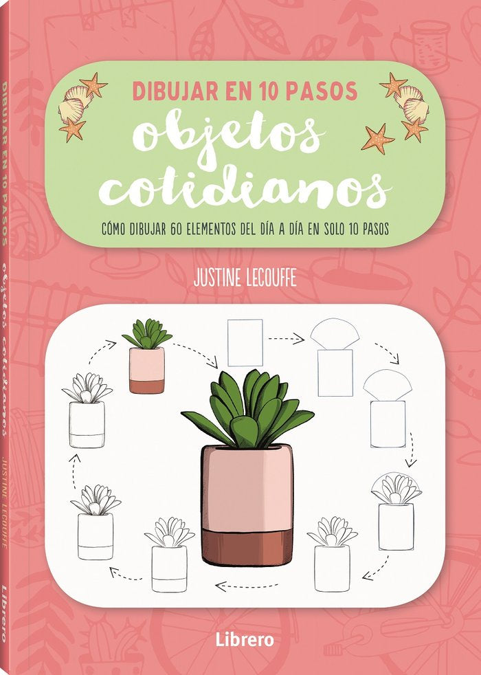 DIBUJAR OBJETOS COTIDIANOS EN 10 PASOS, de LECOUFFE, JUSTINE | portada del libro