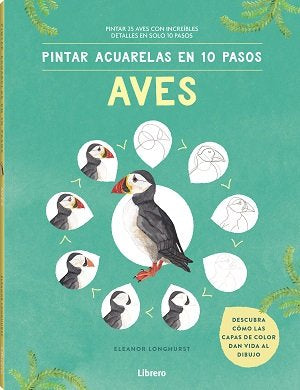 PINTAR ACUARELAS EN 10 PASOS AVES DE TODO EL MUNDO, de LONGHURST, ELEANOR | portada del libro