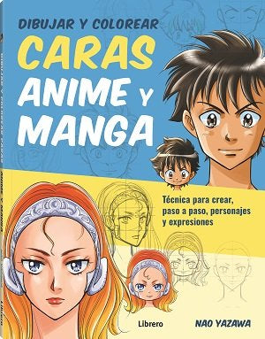 DIBUJAR Y COLOREAR CARAS ANIME Y MANGA, de YAZAWA, NAO | portada del libro