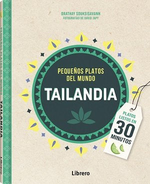TAILANDIA PEQUEÑOS PLATOS DEL MUNDO, de ORATHAY SOUKSISAVAHN | portada del libro
