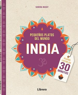 INDIA PEQUEÑOS PLATOS DEL MUNDO, de SANDRA MAHUT | portada del libro