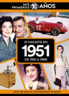SI NACISTE EN 1951: DE 1951 A 1968, de Varios autores | portada del libro