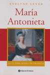 MARIA ANTONIETA, LA ULTIMA REINA DE FRANCIA, de LEVER | portada del libro