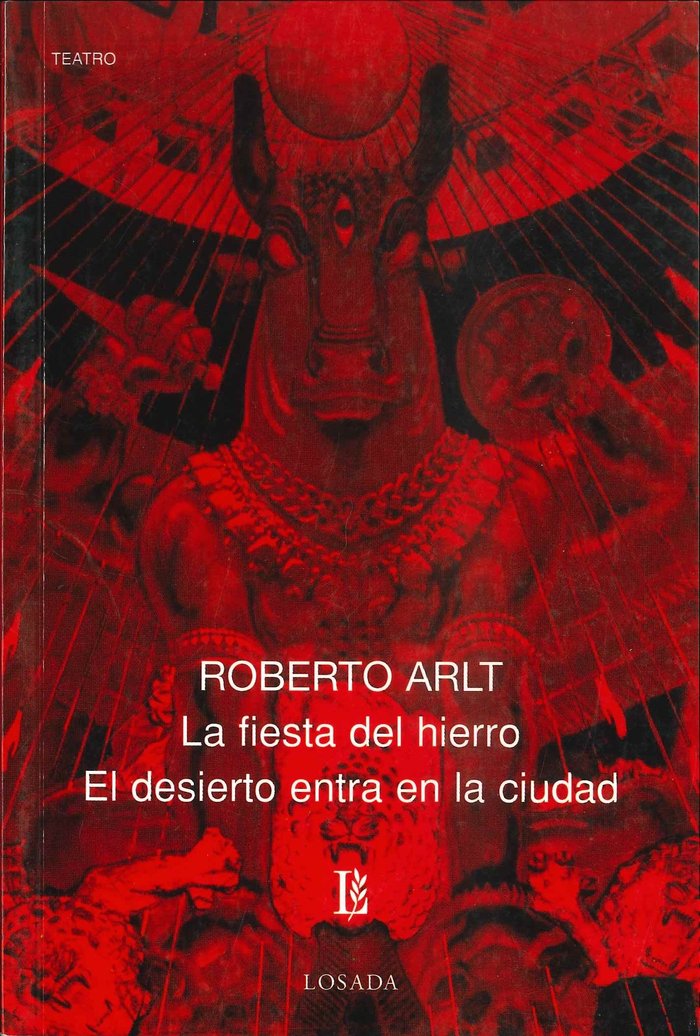 LA FIESTA DEL HIERRO / EL DESIERTO ENTRA EN LA CIUDAD, de ARLT LOPEZ | portada del libro