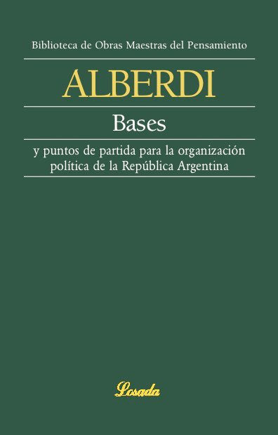 BASES Y PUNTOS DE PARTIDA PARA LA ORGANIZACION POLITICA DE, de Alberdi, Juan Bautista | portada del libro