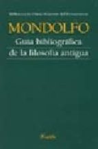GUIA BIBLIOGRAFICA FILOSOFIA ANT, de Rodolfo Mondolfo | portada del libro