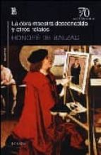 OBRA MAESTRA DESCONOCIDA Y OTROS RELATOS, de Honoré de Balzac | portada del libro