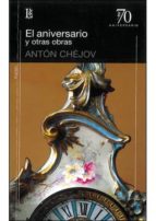 ANIVERSARIO Y OTRAS OBRAS, de Anton Pavlovich Chejov | portada del libro