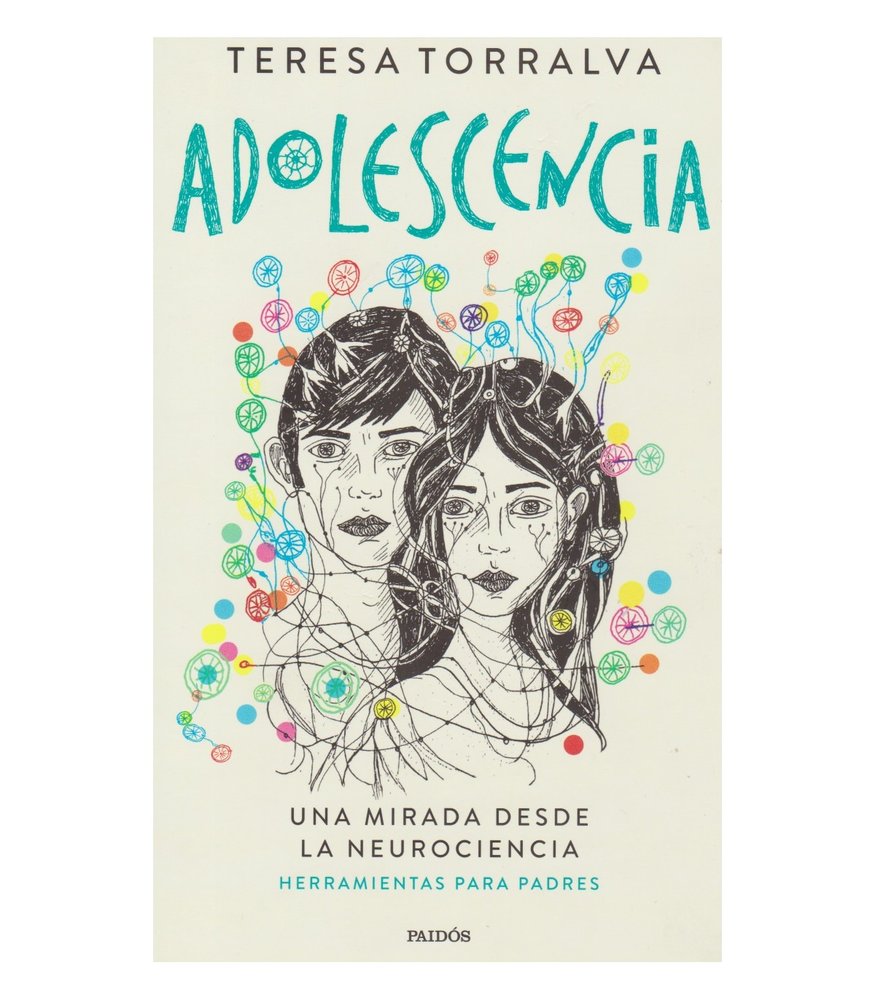 ADOLESCENCIA. UNA MIRADA DESDE LA NEUROCIENCIA, de TERESA TORRALVA | portada del libro