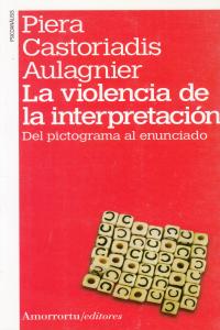 La violencia de la interpretación (2a ed, 1a reimp), de Castoriadis Aulagnier, Piera | portada del libro