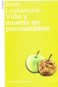 Vida y muerte en psicoanálisis (2a Ed.), de Laplanche, Jean | portada del libro